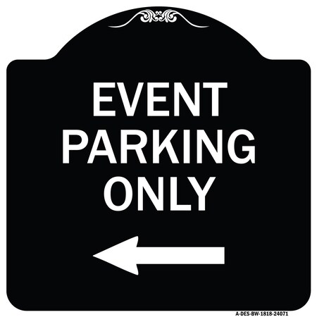 Signmission Event Parking Only With Left Arrow Heavy-Gauge Aluminum Architectural Sign, 18" x 18", BW-1818-24071 A-DES-BW-1818-24071